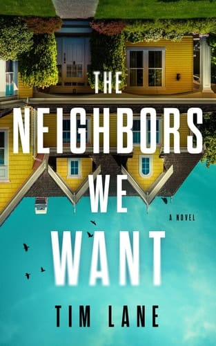 The Neighbors We Want A Novel