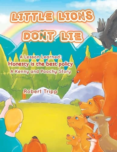Little Lions Don't Lie A Lesson Learned: Honesty is the Best Policy A Kenny and Poochy Story