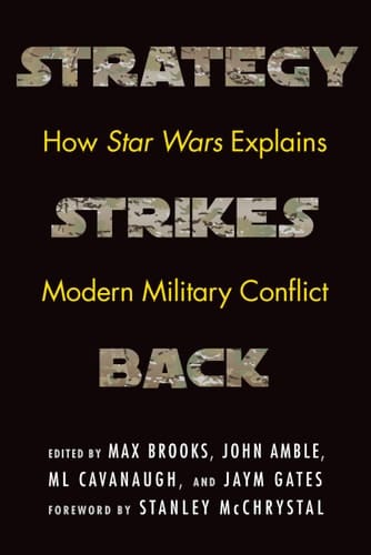 Strategy Strikes Back How Star Wars Explains Modern Military Conflict