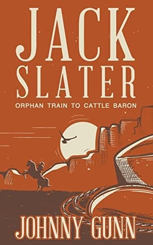 Jack Slater Orphan Train to Cattle Baron