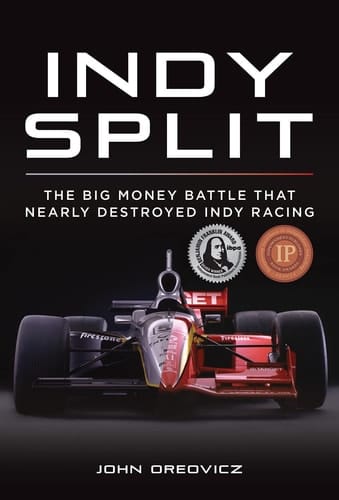 Indy Split The Big Money Battle That Nearly Destroyed Indy Racing