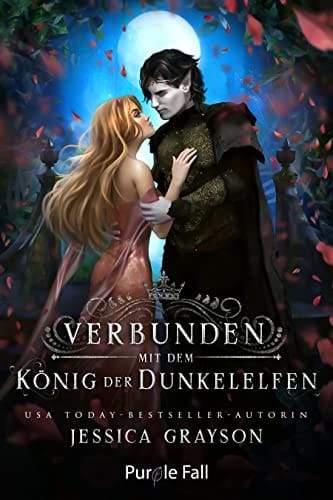 Verbunden mit dem König der Dunkelelfen (Von Schicksal und Königen 1) (German Edition)
