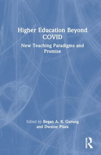 Higher Education Beyond COVID New Teaching Paradigms and Promise