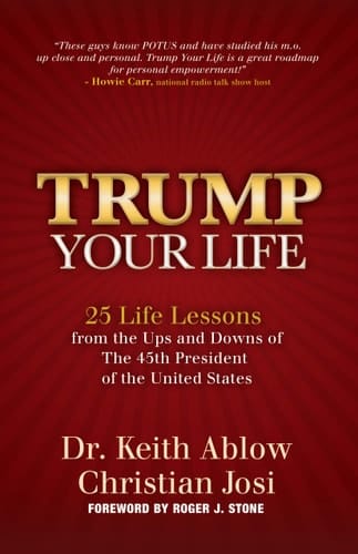Trump Your Life 25 Life Lessons from the Ups and Downs of the 45th President of the United States