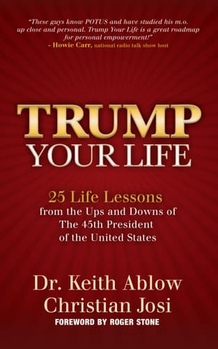 Trump Your Life: 25 Life Lessons from the Ups and Downs of The 45th President of the United States