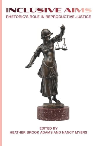 Inclusive Aims Rhetoric's Role in Reproductive Justice