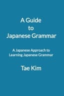 A Guide to Japanese Grammar A Japanese Approach to Learning Japanese Grammar