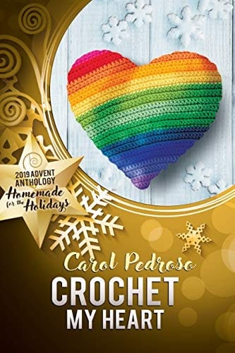 Crochet My Heart (2019 Advent Calendar | Homemade for the Holidays Book 3)