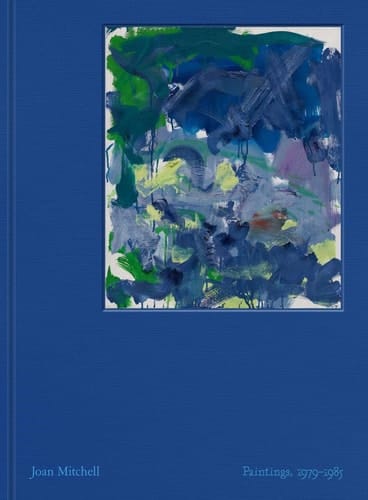 Joan Mitchell: Paintings 1979–1985