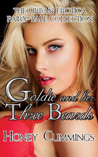 Goldie and Her Three Beards: The Urban Erotica Fairy Tale Collection
