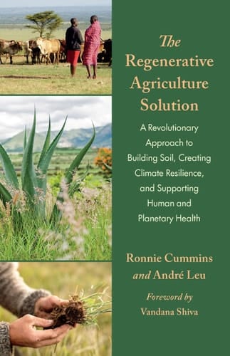 The Regenerative Agriculture Solution A Revolutionary Approach to Building Soil, Creating Climate Resilience, and Supporting Human and Planetary Health