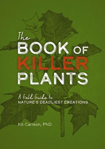 The Book of Killer Plants A Field Guide to Nature's Deadliest Creations