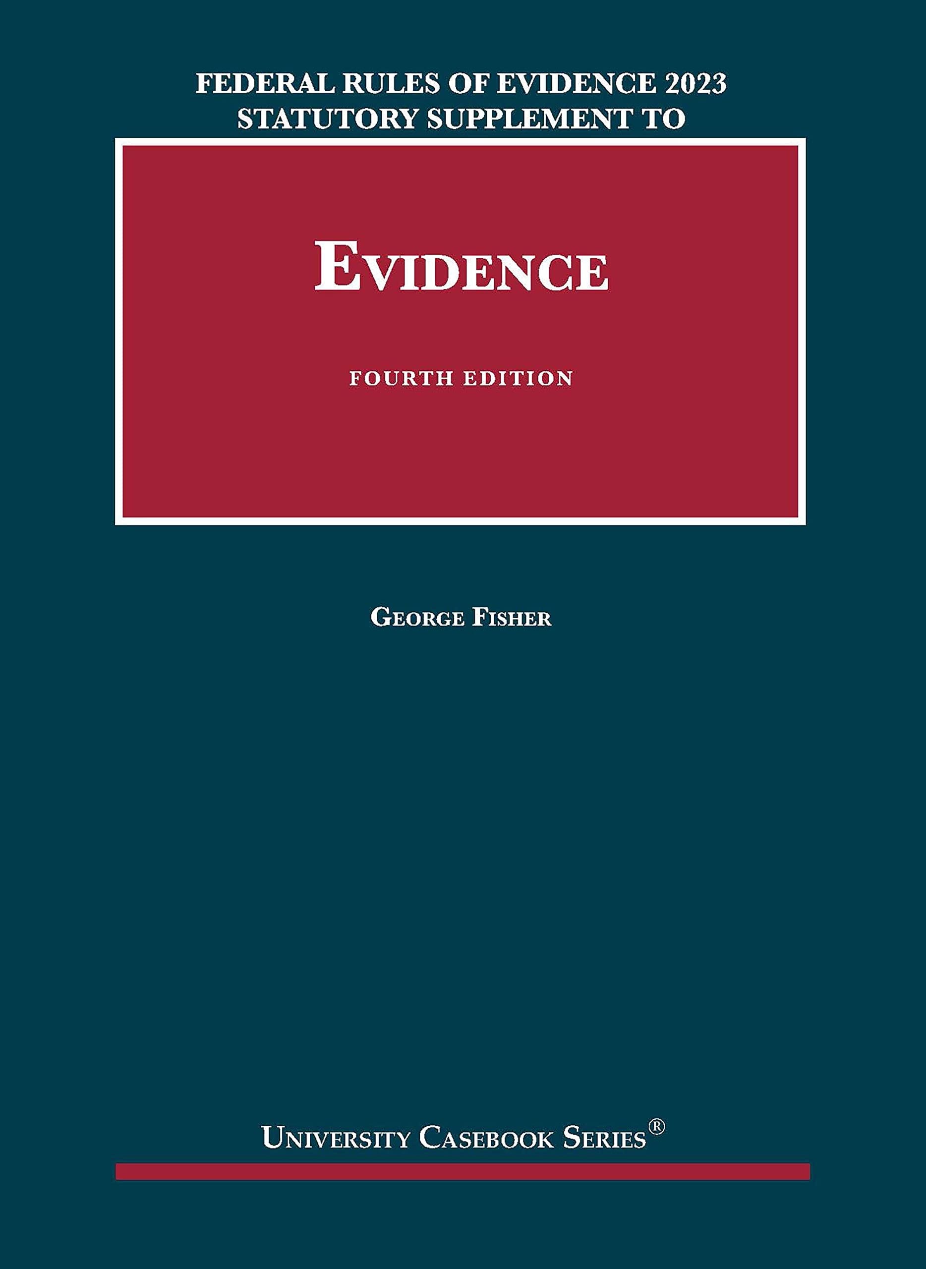 Federal Rules of Evidence 2022-23 Statutory and Case Supplement to Fisher's Evidence