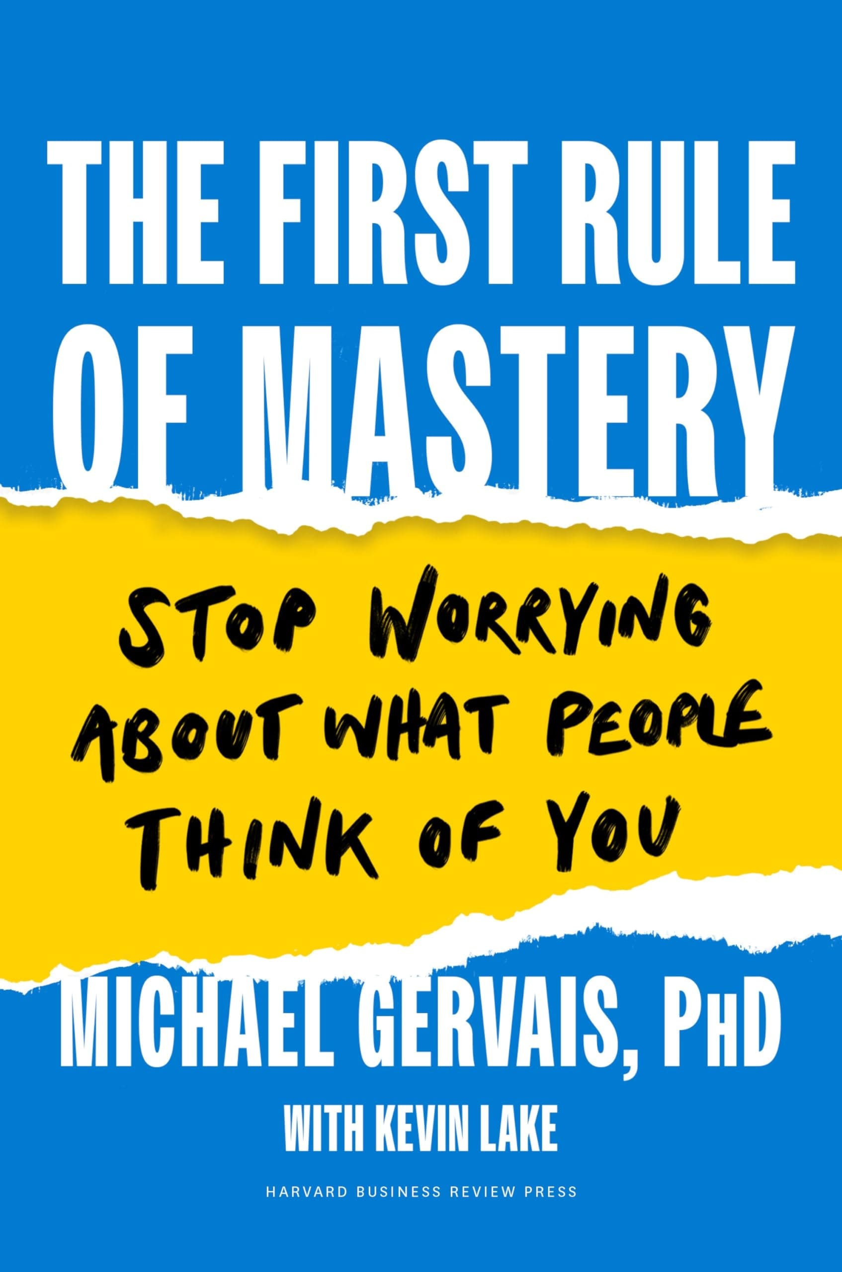 The First Rule of Mastery Stop Worrying about what People Think of You