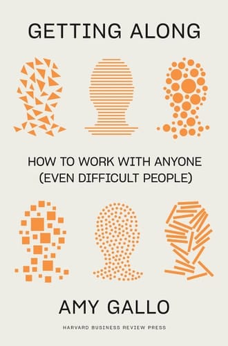 Getting Along How to Work with Anyone (Even Difficult People)