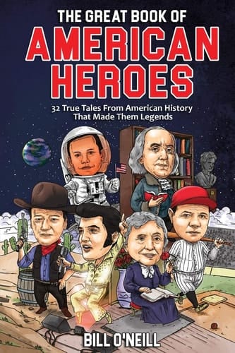 The Great Book of American Heroes 32 True Tales From American History That Made Them Legends