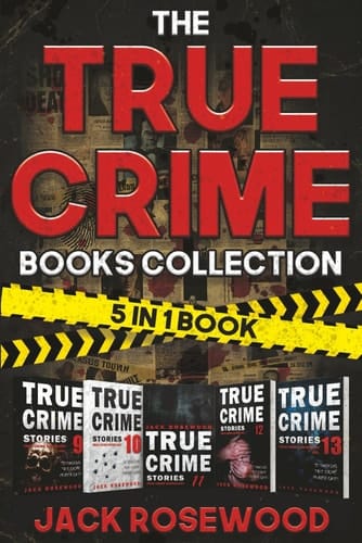 The True Crime Books Collection 60 Disturbing True Crime Stories about Murder and Mayhem (5-In-1 Book)