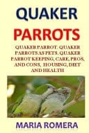 Quaker Parrots Guide to the Quaker Parrot