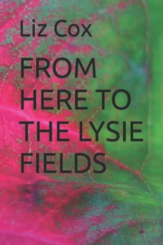 From Here to the Lysie Fields