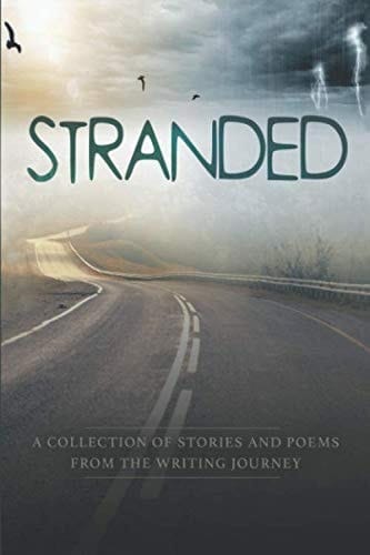 Stranded A Collection of Stories and Poems from the Writing Journey