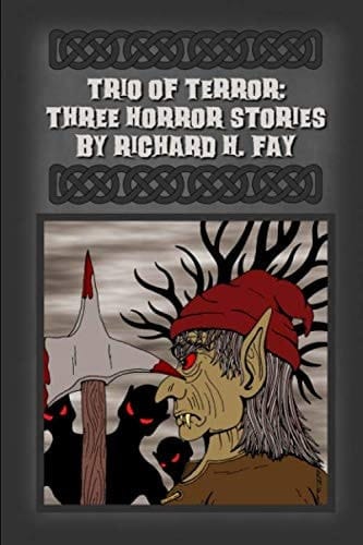 Trio of Terror: Three Horror Stories by Richard H. Fay