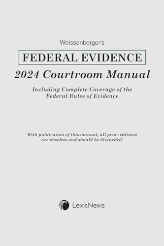 Weissenberger's Federal Evidence Courtroom Manual 2024 Edition [LATEST EDITION]