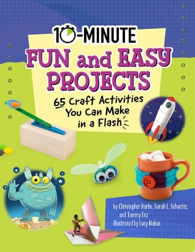 10-Minute Fun and Easy Projects 65 Craft Activities You Can Make in a Flash
