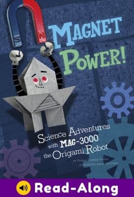 Magnet Power!: Science Adventures with MAG-3000 the Origami Robot