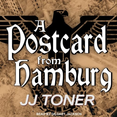 A Postcard from Hamburg: A WW2 Spy Thriller (The Black Orchestra Series)