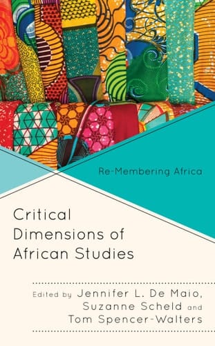 Critical Dimensions of African Studies Re-Membering Africa