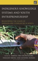 Indigenous Knowledge Systems and Youth Entrepreneurship Recentering the Voices of Marginalized Communities in Africa