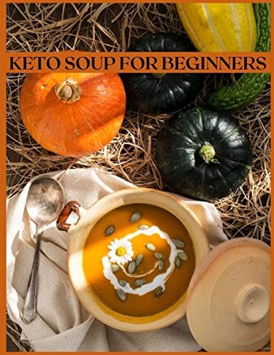 Keto Soup for Beginners The Easiest and Healthiest Keto Soups