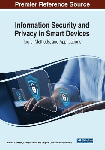 Information Security and Privacy in Smart Devices Tools, Methods, and Applications