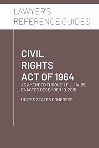 Civil Rights Act Of 1964 As Amended Through P. L. 114-95, Enacted December 10 2015