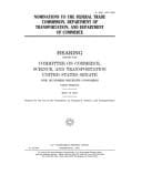 Nominations to the Federal Trade Commission, Department of Transportation, and Department of Commerce