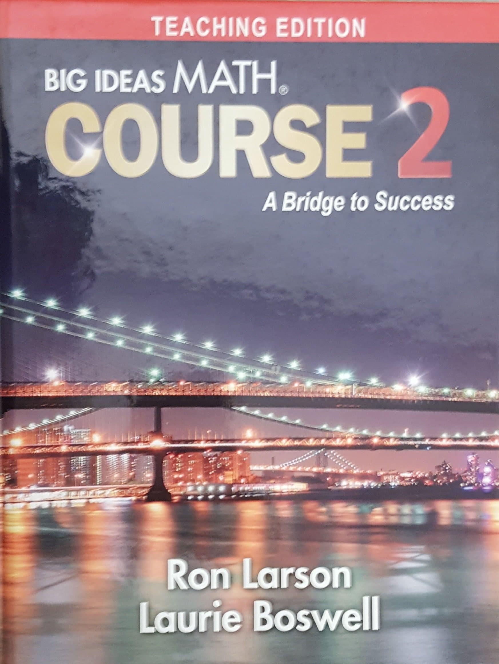 Big Ideas Math, Course 2: A Bridge to Success, Teaching Edition, 9781680336412, 168033641X, 2017