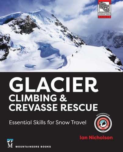 Glacier Climbing & Crevasse Rescue Essential Skills for Snow Travel