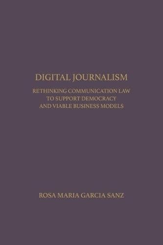 Digital Journalism Rethinking Communications Law to Support Democracy and Viable Business Models