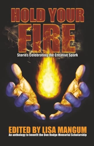 Hold Your Fire Stories Celebrating the Creative Spark