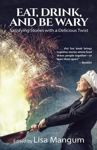 Eat, Drink, and Be Wary Satisfying Stories with a Delicious Twist
