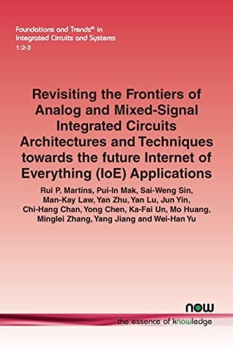 Revisiting the Frontiers of Analog and Mixed-Signal Integrated Circuits Architectures and Techniques Towards the Future Internet of Everything (IoE) Applications
