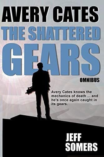 The Shattered Gears Omnibus An Avery Cates Novel