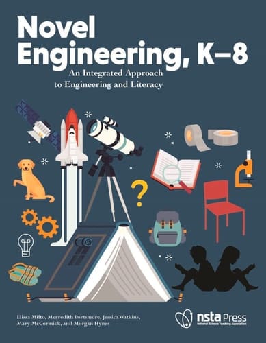 Novel Engineering, K-8 An Integrated Approach to Engineering and Literacy