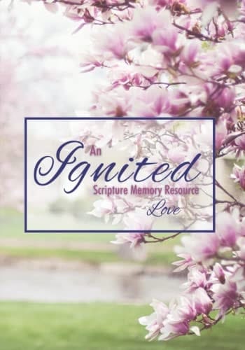 An Ignited Scripture Memory Resource: Love