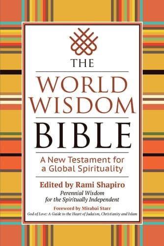 The World Wisdom Bible A New Testament for a Global Spirituality