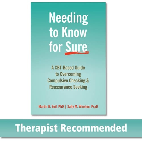 Needing to Know for Sure A CBT-Based Guide to Overcoming Compulsive Checking and Reassurance Seeking