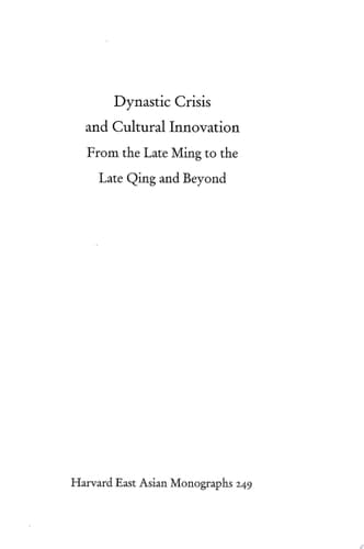 Dynastic Crisis and Cultural Innovation From the Late Ming to the Late Qing and Beyond