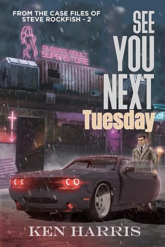 See You Next Tuesday From the Case Files of Steve Rockfish