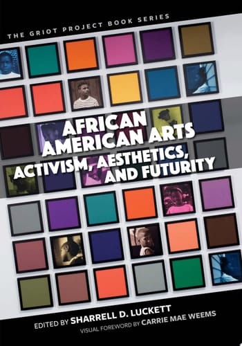 African American Arts Activism, Aesthetics, and Futurity