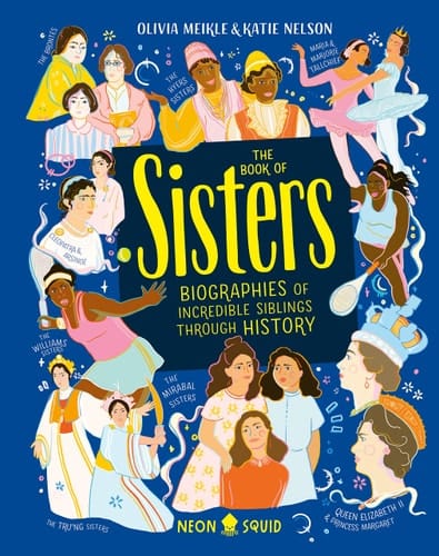 The Book of Sisters Biographies of Incredible Siblings Through History